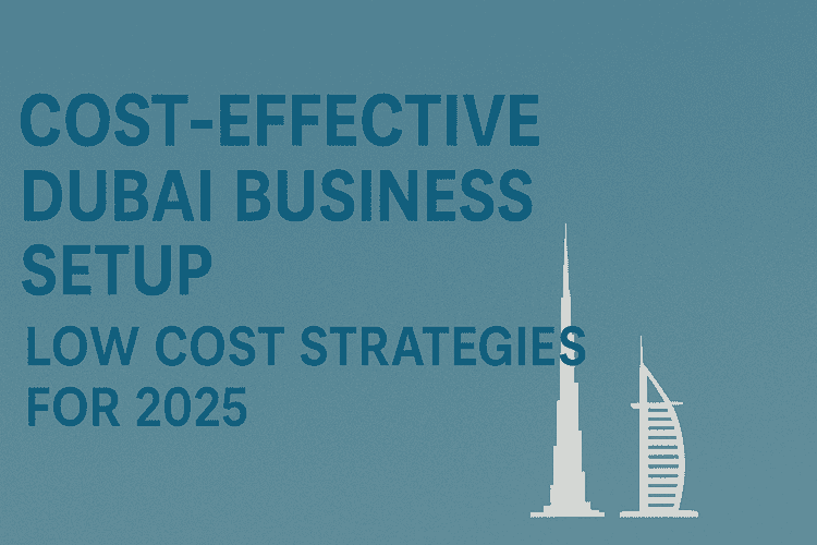 low-cost-business-setup-dubai-2025